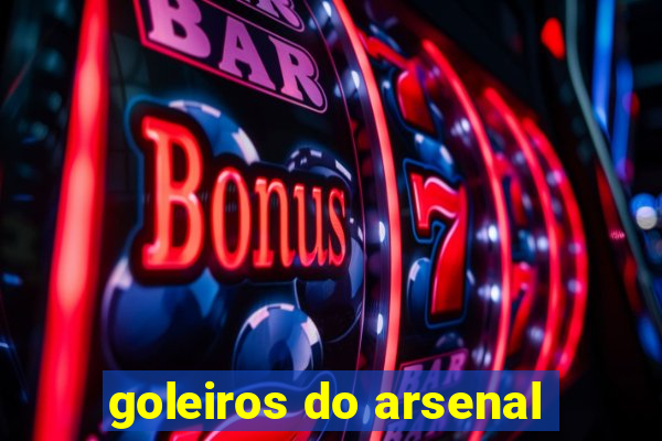 goleiros do arsenal